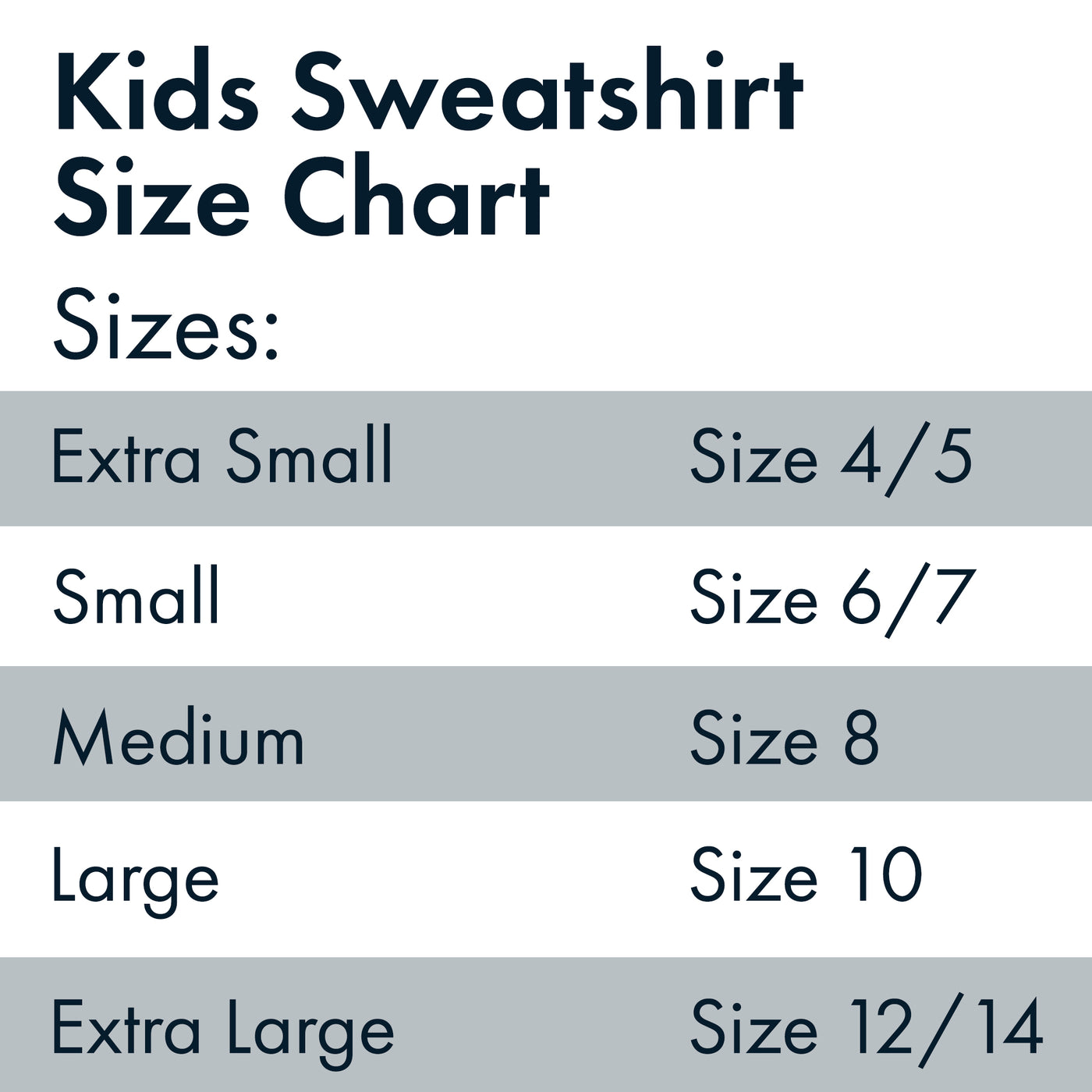 Kids size chart. extra small is sizes 4 to 5. small is sizes 6 to 7. medium is size 8. large is size 10. extra large is sizes 12 to 14.